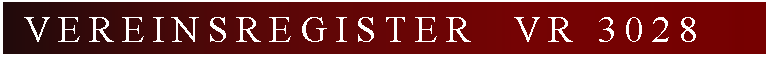 Textfeld:  Vereinsregister  VR 3028 