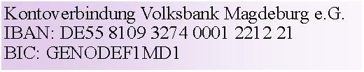 Textfeld: Kontoverbindung Volksbank Magdeburg e.G.IBAN: DE55 8109 3274 0001 2212 21BIC: GENODEF1MD1
